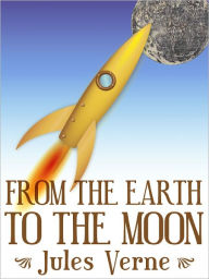 Title: From the Earth to the Moon by Jules Verne (Complete Full Version), Author: Jules Verne
