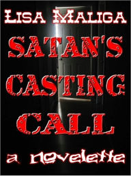 Title: Satan's Casting Call, Author: Lisa Maliga