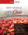 New Mexico Gets Chile in Autumn: Facts, fun, and trivia for cooking aficionados, gardening enthusiasts, history buffs, southwestern United States food connoisseurs, consumers, gourmands, and gourmets