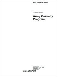 Title: Army Regulation AR 600-8-1 Army Casualty Program April 2007, Author: United States Government US Army