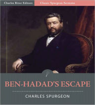 Title: Classic Spurgeon Sermons: Ben-Hadad's Escape—An Encouragement for Sinners (Illustrated), Author: Charles Spurgeon