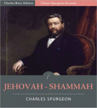 Title: Classic Spurgeon Sermons: Jehovah - Shammah (Illustrated), Author: Charles Spurgeon