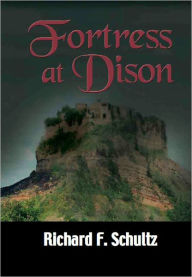 Title: Fortress At Dison, Author: Richard F. Schultz