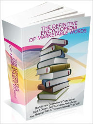 Title: The Definitive Encyclopedia Of Marketable Words - The Ultimate Copywriter's Companion Paint A Dream, Sell Your Ideas And Market Your Message With A Thousand Words That Sell!, Author: Irwing