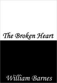 Title: The Broken Heart, Author: William Barnes