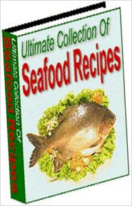 Title: Food Recipes eBook - Ultimate Collection of Seafood Recipes - Want To Start Living A Healthier Lifestyle for life?, Author: Self Improvement