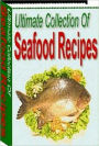 Quick and Easy Cooking Recipes - Ultimate Collection of Seafood Recipes - with over 1600 seafood recipes in all...