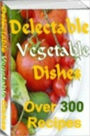 Quick and Easy Cooking Recipes - Delectable Vegetable Dishes - This is what the Easy Veggie Meal Plans tries to accomplish.