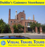 DUBLIN'S GUINNESS STOREHOUSE - A Self-guided Pictorial Walking Tour