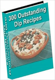 Title: Food Recipes eBook - 300 Outstanding Dig Recipes - No gathering is complete without dip, Author: Self Improvement