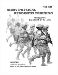 Title: Training Circular TC 3-22.20 (FM 21-20) Army Physical Readiness Training August 2010, Author: United States Government US Army