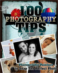 Title: 100 Photography Tips, Author: Anonymous