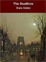 Title: The Dualitists & The Judge's House, Author: Bram Stoker