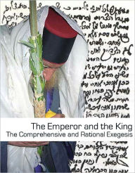 Title: The Emperor and the King: The Comprehensive and Rational Exegesis on Rabbi Nachman's Elusive Tale, Author: Mikhah Ben David