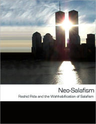 Title: Neo-Salafism: Rashid Rida and the Wahhabification of Salafism in the 20th Century, Author: Mikhah Ben David