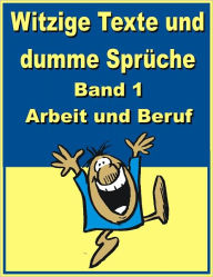 Title: Witzige Texte und dumme Sprueche: Band 1 - Arbeit und Beruf, Author: Jack Young