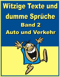 Title: Witzige Texte und dumme Sprueche: Band 2 - Auto und Verkehr, Author: Jack Young