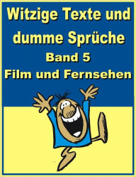 Title: Witzige Texte und dumme Sprueche: Band 5 - Film und Fernsehen, Author: Jack Young