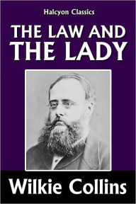Title: The Law and the Lady by Wilkie Collins, Author: Wilkie Collins