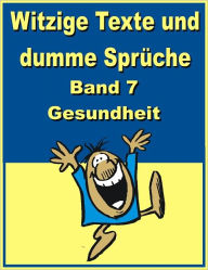 Title: Witzige Texte und dumme Sprueche: Band 7 - Gesundheit, Author: Jack Young