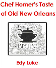 Title: Chef Homer's Taste of Old New Orleans, Author: Edy Luke
