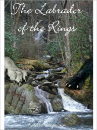 Title: The Labrador of the Rings, Author: Katella Stegmann