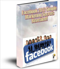 Title: Facebook Marketing for 2012 Revealed, Author: Steve Johns