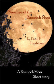 Title: The Banshee of the Rannoch Moor, Author: Dean Turnbloom