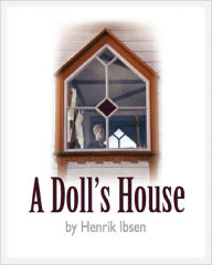 Title: A Doll's House by Henrik Ibsen - Complete Play, Author: Henrik Ibsen.