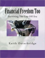 Title: Financial Freedom TOO, Author: Keith Outerbridge