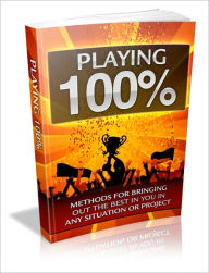 Title: Effective Speaking & Presenting - Playing 100% - Methods For Bringing Out The Best In You In Any Situation Or Project, Author: Irwing