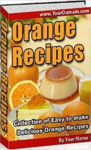 Food Recipes eBook - Delicious Orange Recipes - Healthy Tips
