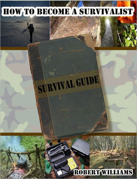 How to Become a Survivalist: Survival Guide