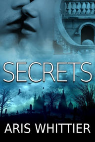 Title: Secrets (Romantic Suspense), Author: Aris Whittier