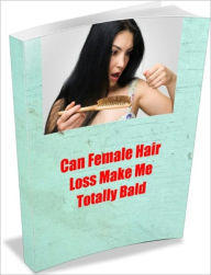 Title: Can Female Hair Loss Make Me Totally Bald, Author: Linda Ricker