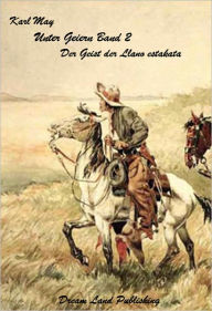 Title: Karl May - Unter Geiern Band 2 Der Geist der Llano estakata (deutsch - German), Author: Karl May