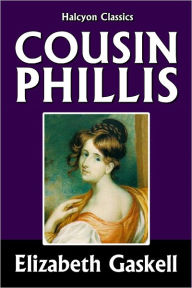 Title: Cousin Phillis by Elizabeth Gaskell, Author: Elizabeth Gaskell