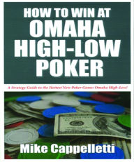 Title: How to Win at Omaha High-Low Poker, Author: Mike Cappelletti