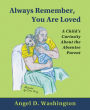 Always Remember, You are Loved: A Child's Curiosity About the Absentee Parent