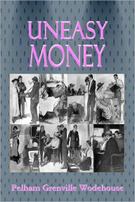 Title: UNEASY MONEY (with Illustrations from the original 'D. Appleton & Co.' edition of 1916), Author: P. G. Wodehouse