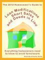 The 2012 Homeowner's Guide to Loan Modifications, Short Sales and Deeds in Lieu