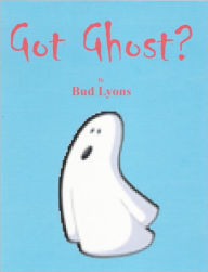 Title: Got Ghost?, Author: Bud Lyons