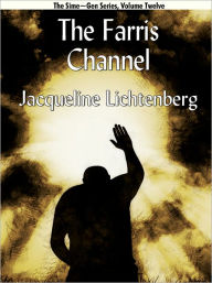 Title: The Farris Channel: Sime~Gen, Book Twelve, Author: Jacqueline Lichtenberg