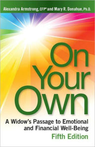 Title: On Your Own: A Widow's Passage to Emotional and Financial Well-Being, Fifth Edition, Author: Alexandra Armstrong