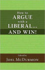 How to Argue with a Liberal...and Win!