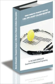 Title: TENNIS KINEMATICS TRANSIENT ANALYSIS:A BALL SPIN & RACKET COLLISION DESCRIPTION, Author: Miltiadis A. Boboulos