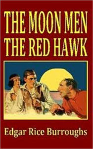 Title: The Red Hawk & The Moon Men, Author: Edgar Rice Burroughs