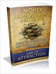 Title: Money Management Methods: Discover the Role of Money and Attract the Right Mindset, Author: eBook Legend