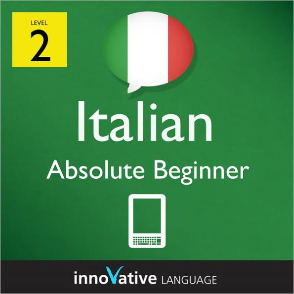 Learn Italian - Level 2: Absolute Beginner: Volume 3: (Enhanced Version) with Audio