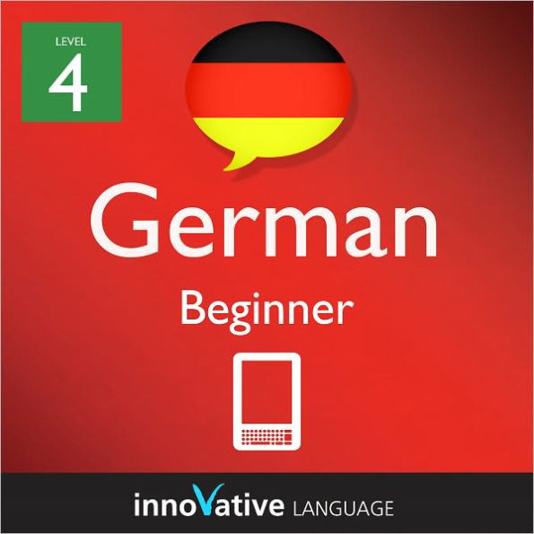 Learn German - Level 4: Beginner: Volume 1: (Enhanced Version) with Audio